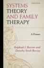 Systems Theory and Family Therapy: A Primer By Raphael J. Becvar, Dorothy Stroh Becvar Cover Image