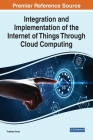 Integration and Implementation of the Internet of Things Through Cloud Computing Cover Image