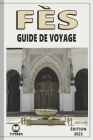 Fès Guide De Voyage: édition 2023: Guide de Voyage Au Maroc: La Ville de Fès By Tipsoon Cover Image