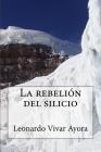 La rebelion del silicio: Rebelión del Silicio By Leonardo Salvador Vivar Ayora Cover Image