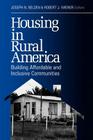 Housing in Rural America: Building Affordable and Inclusive Communities By Joseph N. Belden, Robert J. Wiener, California Coalition for Rural Housing P Cover Image
