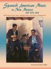 Spanish American Music in New Mexico, The WPA Era: Folk Songs, Dance Tunes, Singing Games, and Guitar Arrangements By Jr. Smith, James Clois (Compiled by), Jack Loeffler (Foreword by) Cover Image
