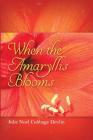When the Amaryllis Blooms By Julie Noel Cubbage Devlin Cover Image