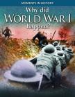 Why Did World War I Happen? (Moments in History) By R. G. Grant Cover Image