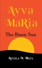 Avva Maria (The Risen Sun) By Angela N. Mata Cover Image