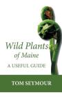 Wild Plants of Maine: A Useful Guide Cover Image