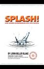 Splash! How Women Entrepreneurs Dive Into Success By Lorin Beller Blake, Marci Shimoff (Foreword by) Cover Image