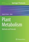 Plant Metabolism: Methods and Protocols (Methods in Molecular Biology #1083) By Ganesh Sriram (Editor) Cover Image