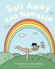 Sail Away and Namaste By Lilly Balch, Nick Armas (Illustrator) Cover Image