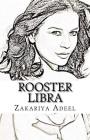Rooster Libra: The Combined Astrology Series By Zakariya Adeel Cover Image