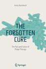 The Forgotten Cure: The Past and Future of Phage Therapy By Anna Kuchment Cover Image