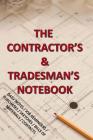 The Contractor and Tradesman's Notebook: With Daily Notes, Job Reminders, Purchases, Sketches, Bill of Materials, Contacts By Creative Activities Cover Image
