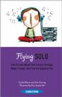 Flying Solo: How to Soar Above Your Lonely Feelings, Make Friends, and Find the Happiest You Cover Image