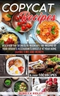 Copycat Recipes: Discover the secrets to recreate the recipes of your favorite restaurants directly at your home, saving time and money Cover Image