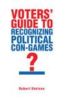 Voters' Guide to Recognizing Political Con-Games By Robert Shelven Cover Image