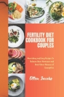 Fertility Diet Cookbook for Couples: Nourishing and Easy Recipes to Balance Your Hormones and Boost Your Chances of Conception By Ellen Jacobs Cover Image