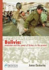 Bolivia: Revolution and the Power of History in the Present (Institute of Latin American Studies) By James Dunkerley Cover Image