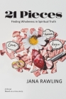 21 Pieces: Finding Wholeness in Spiritual Truth Cover Image