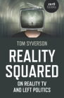 Reality Squared: On Reality TV and Left Politics Cover Image