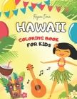 Hawaii Coloring Book For Kids: Summer Colouring Book Featuring Tropical Island Scenes, Exotic Animals and Flowers Cover Image