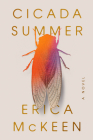 Cicada Summer: A Novel By Erica McKeen Cover Image