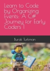 Learn to Code by Organizing Events: A C# Journey for Early Coders 1 Cover Image
