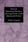 Selected Babylonian Business and Legal Terms of the Hammurabi Period (Semitic Study #9) By Arthur Ungnad Cover Image