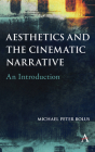 Aesthetics and the Cinematic Narrative: An Introduction By Michael Peter Bolus Cover Image