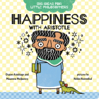 Big Ideas for Little Philosophers: Happiness with Aristotle By Duane Armitage, Maureen McQuerry, Robin Rosenthal (Illustrator) Cover Image