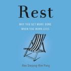 Rest Lib/E: Why You Get More Done When You Work Less By Alex Soojung-Kim Pang, Adam Sims (Read by) Cover Image