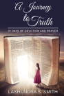 A Journey To Truth: 31 Days Of Devotion And Prayer By Lashundra S. Smith Cover Image