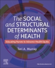 The Social and Structural Determinants of Health: Educating Nurses to Advance Health Equity Cover Image