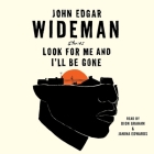Look for Me and I'll Be Gone: Stories By John Edgar Wideman, Dion Graham (Read by), Janina Edwards (Read by) Cover Image