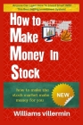 How to make money in stock: how to make the stock market make money for you By Williams Villermin Cover Image