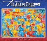 The Art of Freedom: How Artists See America (Bob Raczka's Art Adventures) By Robert Raczka Cover Image