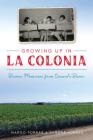 Growing Up in La Colonia: Boomer Memories from Oxnard's Barrio By Margo Porras, Sandra Porras Cover Image