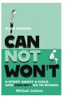 Can Not Won't: Story about a kid who could not go to school By Michael O. Jackson Cover Image