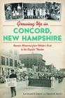 Growing Up in Concord, New Hampshire: Boomer Memories from White's Park to the Capitol Theater By Kathleen Bailey, Sheila Rose Bailey Cover Image