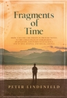 Fragments of Time: From a Secure Childhood in Prewar Vienna to the Challenges of Emigration, Adaptation, and Pursuits in Science and in E By Peter Lindenfeld Cover Image