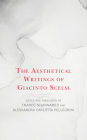 The Aesthetical Writings of Giacinto Scelsi By Franco Sciannameo (Editor), Franco Sciannameo (Translator), Alessandra Carlotta Pellegrini (Editor) Cover Image