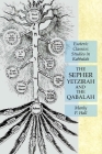 The Sepher Yetzirah and the Qabalah: Esoteric Classics: Studies in Kabbalah By Manly P. Hall Cover Image
