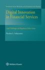 Digital Innovation in Financial Services: Legal Challenges and Regulatory Policy Issues (International Banking and Finance Law) By Phoebus Athanassiou Cover Image