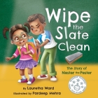 Wipe the Slate Clean: The Story of Nester the Pester Cover Image