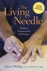 The Living Needle: Modern Acupuncture Technique By Justin Phillips Cover Image