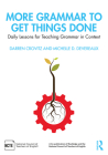 More Grammar to Get Things Done: Daily Lessons for Teaching Grammar in Context By Darren Crovitz, Michelle D. Devereaux Cover Image