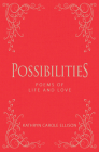 Possibilities: Poems of Life and Love By Kathryn Carole Ellison Cover Image