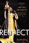 Respect: The Life of Aretha Franklin By David Ritz Cover Image