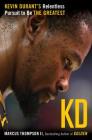KD: Kevin Durant's Relentless Pursuit to Be the Greatest By Marcus Thompson Cover Image