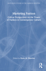 Marketing Fashion: Critical Perspectives on the Power of Fashion in Contemporary Culture By Karin M. Ekström (Editor) Cover Image