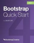 Bootstrap 4 Quick Start: A Beginner's Guide to Building Responsive Layouts with Bootstrap 4 By Jacob D. Lett Cover Image